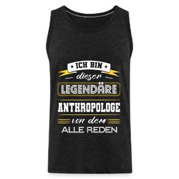 Ich Bin Dieser Legendäre Anthropologe Geschenk - Männer Premium Bio Tank Top - Anthrazit - Vorne - Alexander (188cm)