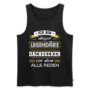 Ich Bin Dieser Legendäre Dachdecker Geschenk - Männer Premium Bio Tank Top - Schwarz - Vorne - Michal (187cm)