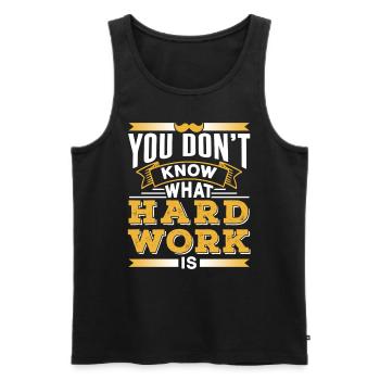 You don't know what hard work is Father Dad - Men's Premium Organic Tank Top - black - Front - AI Model Male 178 light (178cm)