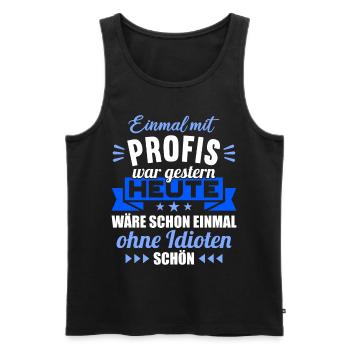 Einmal mit Profis war gestern einmal ohne Idioten - Männer Premium Bio Tank Top - Schwarz - Vorne - AI Model Male 178 light (178cm)