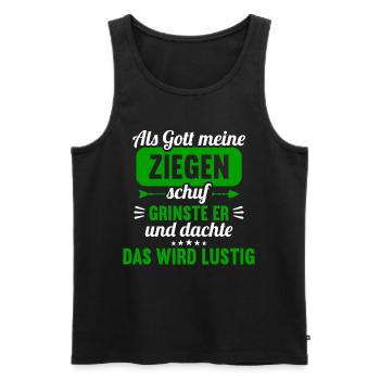 Als Gott meine Ziegen schuf das wird lustig Ziege - Männer Premium Bio Tank Top - Schwarz - Vorne - Michal (187cm)