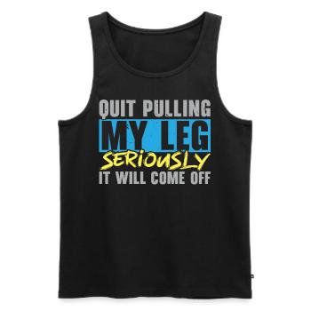 Hör auf, an meinem Bein zu ziehen, es wird abfalle - Männer Premium Bio Tank Top - Schwarz - Vorne - AI Model Male 178 light (178cm)