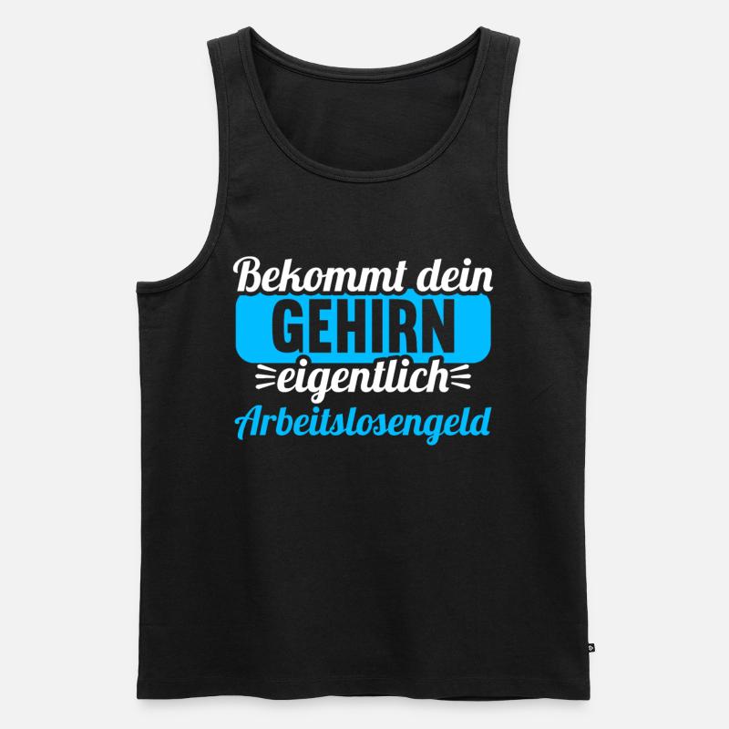 Bekommt Dein Gehirn eigentlich Arbeitslosengeld - Männer Premium Bio Tank Top - Schwarz