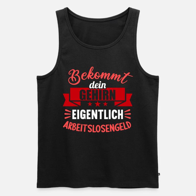 Bekommt Dein Gehirn eigentlich Arbeitslosengeld - Männer Premium Bio Tank Top - Schwarz