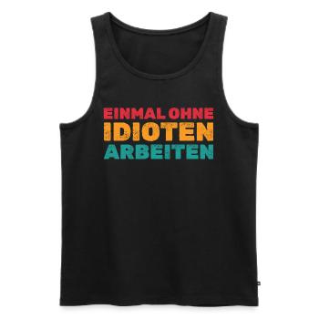 Einmal ohne Idioten arbeiten - Lustige Sprüche - Männer Premium Bio Tank Top - Schwarz - Vorne - Michal (187cm)