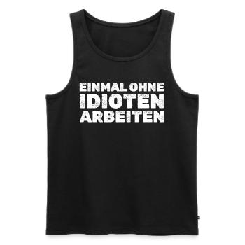 Einmal ohne Idioten arbeiten - Lustige Handwerker - Männer Premium Bio Tank Top - Schwarz - Vorne - Michal (187cm)