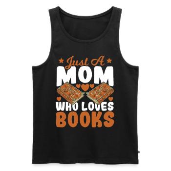 Just A Mom Who Loves Books Book Lover Mom - Männer Premium Bio Tank Top - Schwarz - Vorne - AI Model Male 178 light (178cm)
