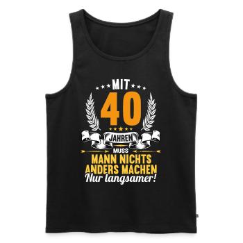 Mit 40 nichts anders nur langsamer 40 Geburtstag - Männer Premium Bio Tank Top - Schwarz - Vorne - Michal (187cm)