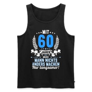 Mit 60 nichts anders nur langsamer 60 Geburtstag - Männer Premium Bio Tank Top - Schwarz - Vorne - Michal (187cm)