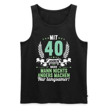Mit 40 nichts anders nur langsamer 40 Geburtstag - Männer Premium Bio Tank Top - Schwarz - Vorne - Michal (187cm)