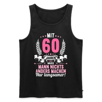 Mit 60 nichts anders nur langsamer 60 Geburtstag - Männer Premium Bio Tank Top - Schwarz - Vorne - Michal (187cm)