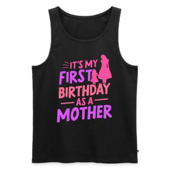 Es Ist Mein Erster Geburtstag Als Mutter Mami Mama - Männer Premium Bio Tank Top - Schwarz - Vorne - Michal (187cm)