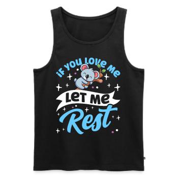 Wenn Du Mich Liebst Lass Mich Ruhen Koala Koalas - Männer Premium Bio Tank Top - Schwarz - Vorne - Michal (187cm)