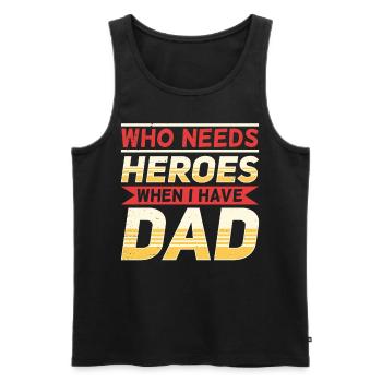 Wer Braucht Helden Wenn Ich Meinen Vater Habe Papi - Männer Premium Bio Tank Top - Schwarz - Vorne - Michal (187cm)