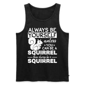 Squirrels are always yourself, unless you can - Men's Premium Organic Tank Top - black - Front - Michal (187cm)