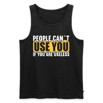 Menschen können nicht benutzen wenn nutzlos bist. - Männer Premium Bio Tank Top - Schwarz - Vorne - AI Model Male 178 light (178cm)