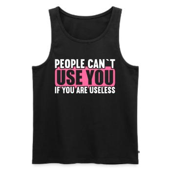 Menschen können nicht benutzen wenn nutzlos bist. - Männer Premium Bio Tank Top - Schwarz - Vorne - AI Model Male 178 light (178cm)
