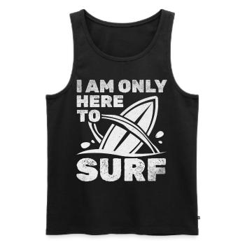 Surfboard Surfen Wassersurfer Ich bin nur hier um - Männer Premium Bio Tank Top - Schwarz - Vorne - Michal (187cm)