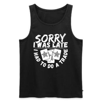 Sorry I Was Late I Had To Do A Trade Trading Card - Männer Premium Bio Tank Top - Schwarz - Vorne - Michal (187cm)