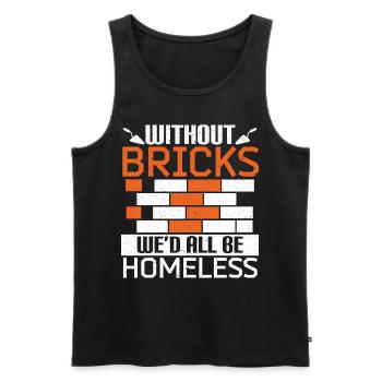 Ohne Ziegel wären wir alle obdachlos Maurer - Männer Premium Bio Tank Top - Schwarz - Vorne - Michal (187cm)