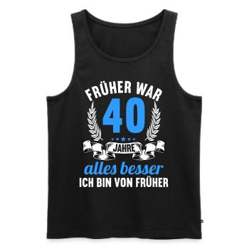 Früher war alles besser 40 Jahre 40 Geburtstag - Männer Premium Bio Tank Top - Schwarz - Vorne - Michal (187cm)