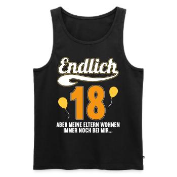 Endlich 18 aber Eltern leben bei mir 18 Geburtstag - Männer Premium Bio Tank Top - Schwarz - Vorne - Michal (187cm)