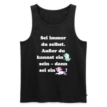 Sei immer du selbst Außer du kannst ein Einhorn.. - Männer Premium Bio Tank Top - Schwarz - Vorne - Michal (187cm)