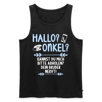 Hallo Onkel kannst mich abholen Bruder nervt - Männer Premium Bio Tank Top - Schwarz - Vorne - Michal (187cm)