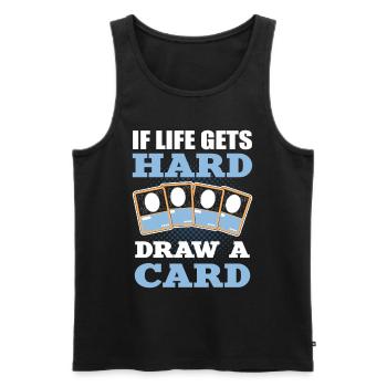 If Life Get’s Hard Draw A Card Trading Card Game - Men's Premium Organic Tank Top - black - Front - Michal (187cm)