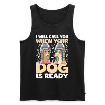 I Will Call You When Your Dog Is Ready für eine - Männer Premium Bio Tank Top - Schwarz - Vorne - Michal (187cm)