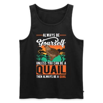 Always be yourself Quail Wachtel - Männer Premium Bio Tank Top - Schwarz - Vorne - Michal (187cm)