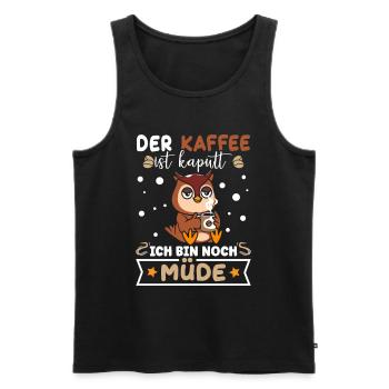 Der Kaffee ist kaputt Ich bin noch Müde - Männer Premium Bio Tank Top - Schwarz - Vorne - Michal (187cm)