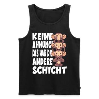 Keine Ahnung Das War Die Andere Schicht Affen - Männer Premium Bio Tank Top - Schwarz - Vorne - Michal (187cm)