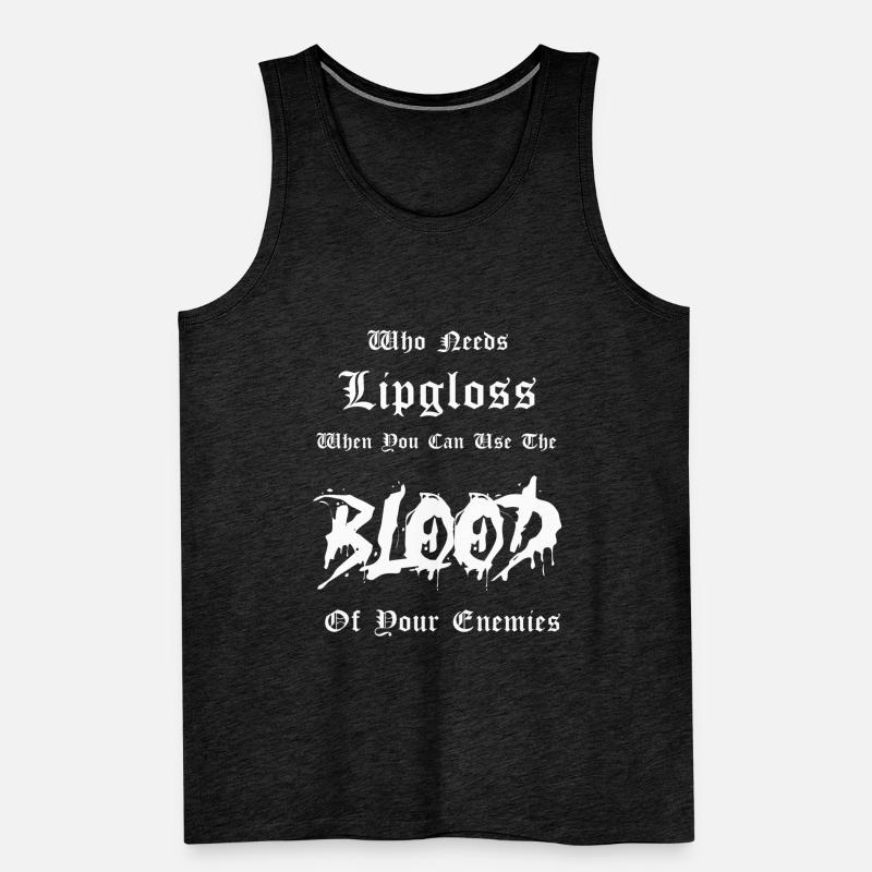 Goth Saying Funny Who Needs Already Lip Gloss Men's Premium Organic Tank Top