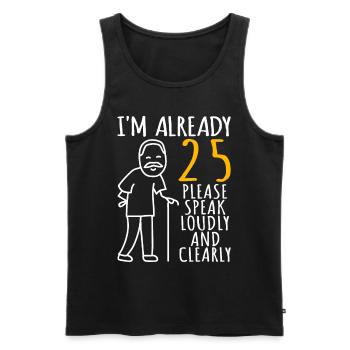 25 Geburtstag Mann 25er 25ter I'm already 25 Jahre - Männer Premium Bio Tank Top - Schwarz - Vorne - Michal (187cm)