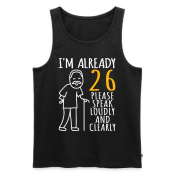 26 Geburtstag Mann 26er 26ter I'm already 26 Jahre - Männer Premium Bio Tank Top - Schwarz - Vorne - Michal (187cm)