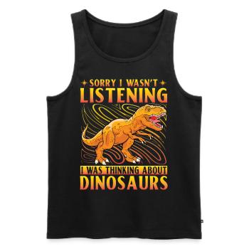 Sorry I wasn't listening I was thinking Dinosaurs - Men's Premium Organic Tank Top - black - Front - Michal (187cm)