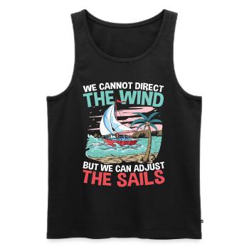 We Can't Direct The Wind But We Can Adjust The - Männer Premium Bio Tank Top - Schwarz - Vorne - Michal (187cm)