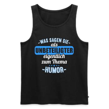 Was sagen Sie als Unbeteiligter zum Thema Humor - Männer Premium Bio Tank Top - Schwarz - Vorne - Michal (187cm)