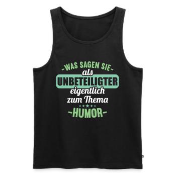 Was sagen Sie als Unbeteiligter zum Thema Humor - Männer Premium Bio Tank Top - Schwarz - Vorne - Michal (187cm)