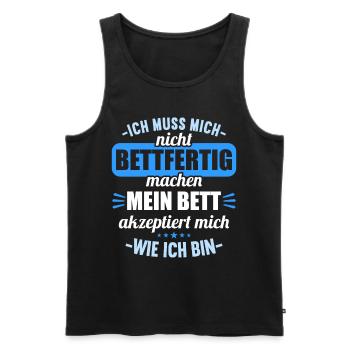 Muss mich nicht bettfertig machen Bett akzeptiert - Männer Premium Bio Tank Top - Schwarz - Vorne - AI Model Male 178 light (178cm)