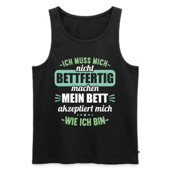 Muss mich nicht bettfertig machen Bett akzeptiert - Männer Premium Bio Tank Top - Schwarz - Vorne - AI Model Male 178 light (178cm)