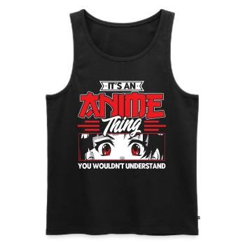 Its An Anime Thing You Wouldnt Understand - Männer Premium Bio Tank Top - Schwarz - Vorne - AI Model Male 178 light (178cm)