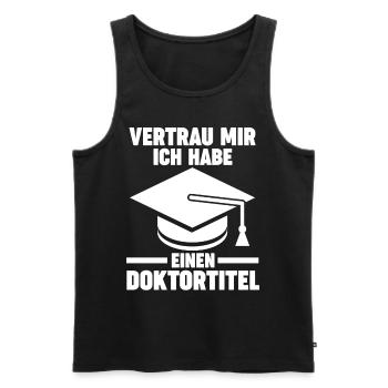 Doktor Abschluss Doktorand König Promotion Doktort - Männer Premium Bio Tank Top - Schwarz - Vorne - Michal (187cm)