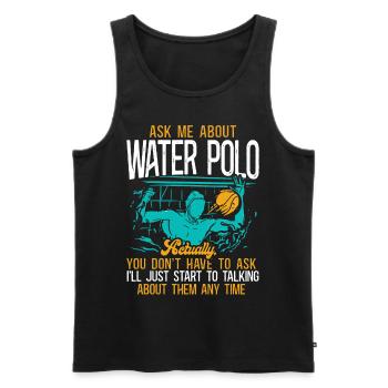 Water Polo Ask Me About Water Polo - Männer Premium Bio Tank Top - Schwarz - Vorne - Michal (187cm)