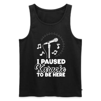 Karaoke Singer I Paused Karaoke To - Männer Premium Bio Tank Top - Schwarz - Vorne - Michal (187cm)