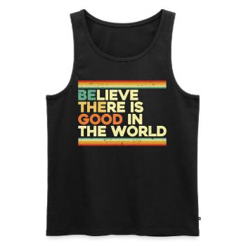 Believe There Is Good In The World - Männer Premium Bio Tank Top - Schwarz - Vorne - Michal (187cm)