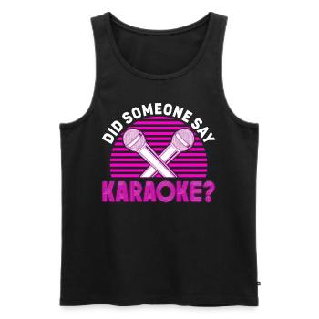 Karaoke Singer Did Someone Say - Men's Premium Organic Tank Top - black - Front - Michal (187cm)