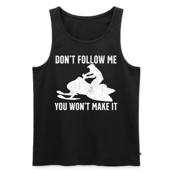 Snowmobiling Saying - Don't Follow Me You Wont Make - Men's Premium Organic Tank Top - black - Front - AI Model Male 178 light (178cm)