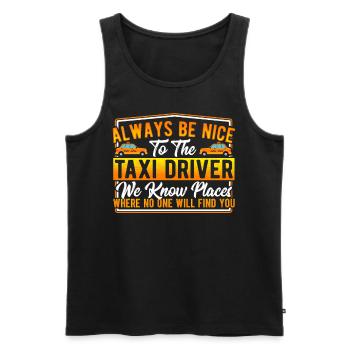 Always Be Nice To The Taxi Driver - Männer Premium Bio Tank Top - Schwarz - Vorne - Michal (187cm)